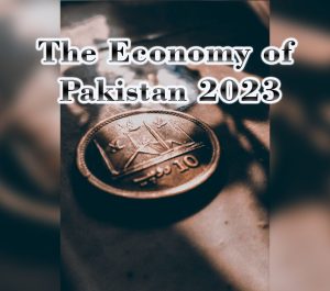 The Economy of Pakistan 2023
